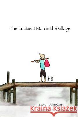 The Luckiest Man in the Village John Cann 9781329740570