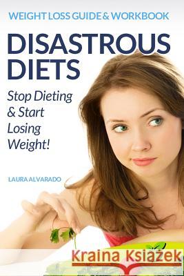 Disastrous Diets Laura Alvarado 9781329750074