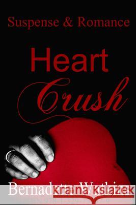 Heart Crush Bernadette Watkins 9781329753679 Lulu.com