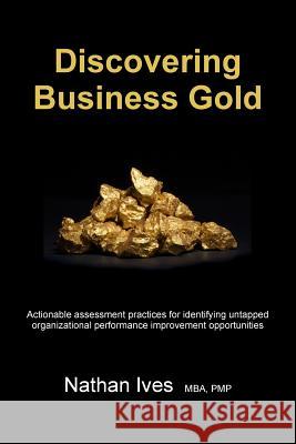 Discovering Business Gold Nathan Ives 9781329755222 Lulu.com