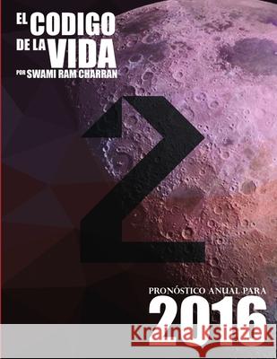 El Código de la Vida #2 Pronóstico Anual Para 2016 Charran, Swami Ram 9781329759268