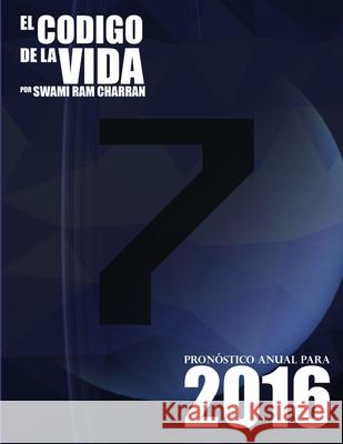 El Código de la Vida #7 Pronóstico Anual Para 2016 Charran, Swami Ram 9781329759510