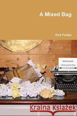 A Mixed Bag Rick Fontes 9781329770430