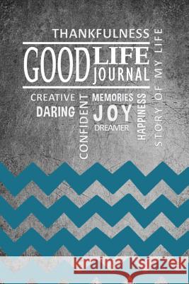 Good Life Journal for Teens- Chevron Cover Charlie &. Megan Good 9781329770942