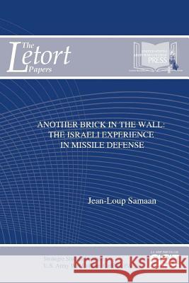 Another Brick in The Wall: The Israeli Experience in Missile Defense Samaan, Jean-Loup 9781329780880 Lulu.com