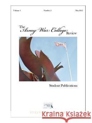 The Army War College Review - Volume 1 - Number 2 The United States Arm Strategic Studies Institute U. S. Arm 9781329784307 Lulu.com