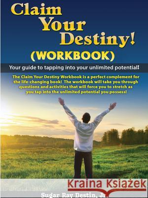 Claim Your Destiny Workbook Jr., Sugar Ray Destin 9781329795471