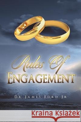 Rules of Engagement DR. JAMES FORD JR 9781329796539