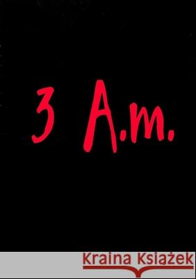 3 A.M. Joseph Newmons 9781329796980 Lulu.com