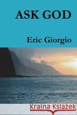 Ask God Eric Giorgio 9781329797277