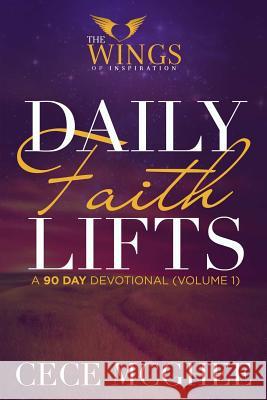 Daily Faith Lifts (90-Day Devotional) Volume 1 CeCe McGhee 9781329797925 Lulu.com