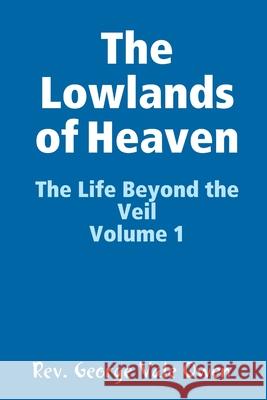 The Lowlands of Heaven George Vale Owen 9781329805583