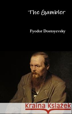 The Gambler Fyodor Dostoyevsky 9781329809918 Lulu.com