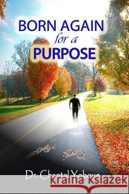 Born Again for a Purpose Chantal Yoboue 9781329818262