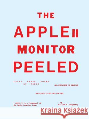 The Apple II Monitor Peeled William E. Dougherty 9781329818361