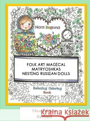 Folk Art Magical Matryoshkas Nora Begona 9781329820487