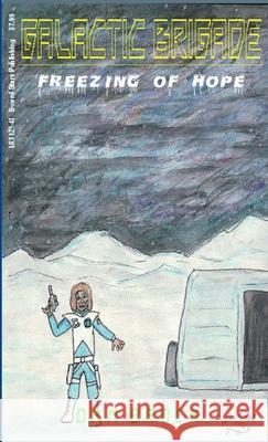 Galactic Brigade - Freezing of Hope Dan Brock 9781329835795 Lulu.com