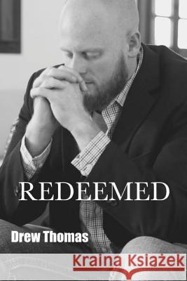 Redeemed Drew Thomas 9781329845671 Lulu.com