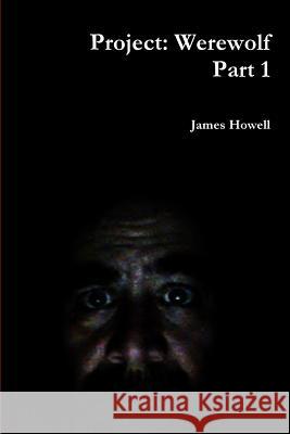 Project: Werewolf Part 1 James Howell 9781329849020