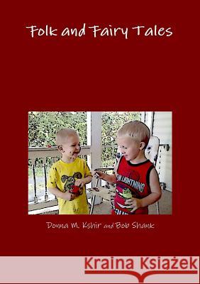 Folk and Fairy Tales Donna M. Kshir, Bob Shank 9781329850187