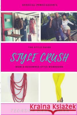 Style Crush: the Style Guide Teondra Bannerman 9781329851399