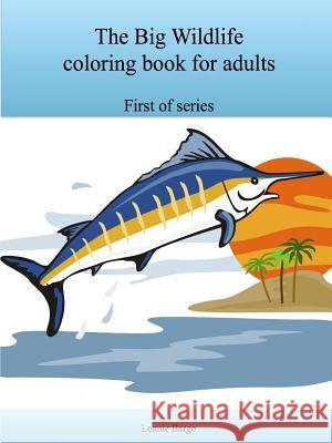 The Big Wildlife coloring book for adults Bargo, Lonnie 9781329856035