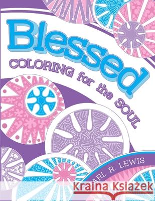 Blessed: Coloring for the Soul Pearl R. Lewis 9781329859661