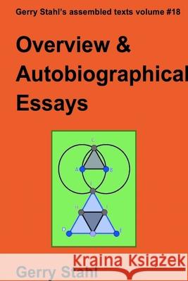 Overview and Autobiographical Essays Gerry Stahl 9781329861596