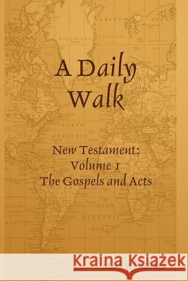 A Daily Walk: The Gospels and Acts Mark Whitehead 9781329861855