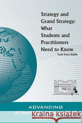 Strategy and Grand Strategy: What Students and Practitioners Need to Know Strategic Studies Institute (Ssi) Army War College U 9781329869165 Lulu.com