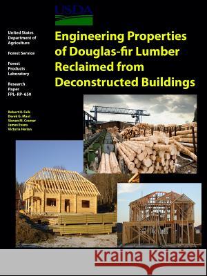 Engineering Properties of Douglas-fir Lumber Reclaimed from Deconstructed Buildings United States, Department of Agriculture 9781329869219