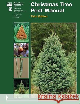 Christmas Tree Pest Manual - Third Edition (Color Edition) Department of Agriculture Unite 9781329869271