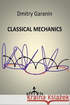 Classical Mechanics Dmitry Garanin 9781329869615 Lulu.com