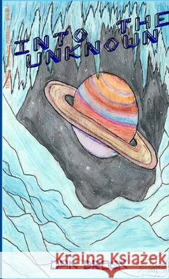 Into the Unknown Dan Brock 9781329869769 Lulu.com