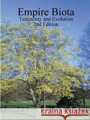 Empire Biota: Taxonomy and Evolution 2nd Edition Bernard Pelletier 9781329874008 Lulu.com