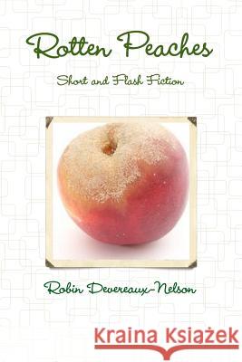 Rotten Peaches Robin Devereaux-Nelson 9781329874299