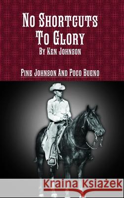 No Shortcuts to Glory Ken Johnson 9781329881808 Lulu.com