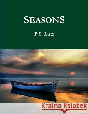 SEASONS - A Musical American Myth P S Lutz 9781329886919 Lulu.com