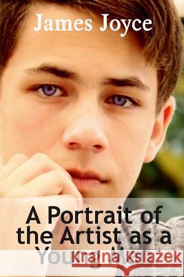 A Portrait of the Artist as a Young Man James Joyce 9781329890169