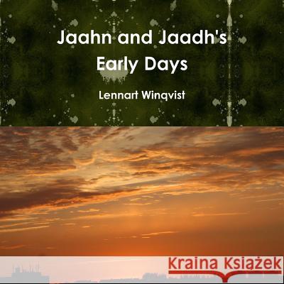 Jaahn and Jaadh's Early Days Lennart Winqvist 9781329895683