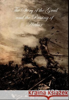 The Story of the Grail and the Passing of Arthur Howard Pyle 9781329902749 Lulu.com