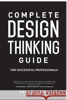 Design Thinking Guide for Successful Professionals Daniel Ling 9781329906181