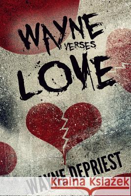 Wayne Verses Love Wayne Depriest 9781329906563