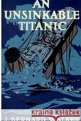 An Unsinkable Titanic John Bernard Walker 9781329915695 Lulu.com