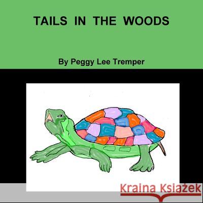 TAILS IN THE WOODS Peggy Lee Tremper 9781329921207