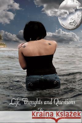 Life, Thoughts and Questions Eric Turner 9781329924161