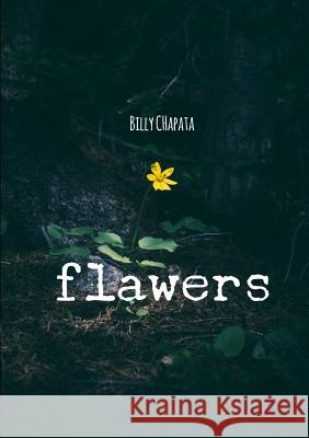 Flawers Billy Chapata 9781329927377 Lulu.com
