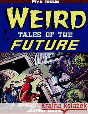 Weird Tales of the Future Five Issue Jumbo Comic Ed Smalle 9781329929999