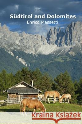 Südtirol and Dolomites Enrico Massetti 9781329932203 Lulu.com