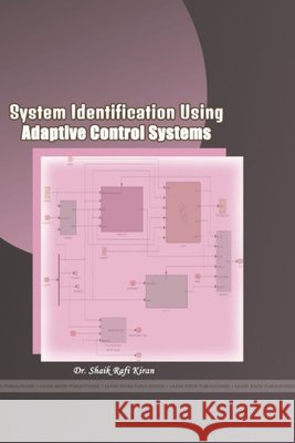 System Identification Using Adaptive Control Systems Rafi Kiran, Shaik 9781329937208